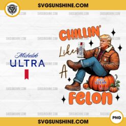 Halloween Trump Michelob ULTRA Chillin Like A Felon PNG, Trump Pumpkin Halloween PNG, Trump Michelob ULTRA Beer PNG