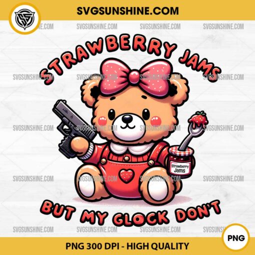 Cute Bear Strawberry Jams But My Glock Don't PNG, Funny Bear Strawberry Jam and gun PNG