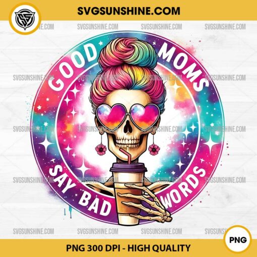 Good Moms Say Bad Words PNG, Funny Skull Mom PNG, Sarcastic Mom PNG Sublimation