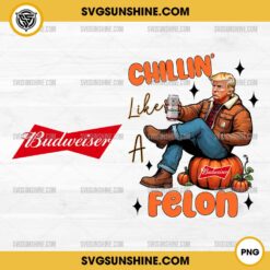 Halloween Trump Budweiser Beer Chillin Like A Felon PNG, Trump Pumpkin Halloween PNG, Trump Budweiser Beer PNG