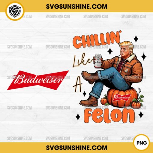 Halloween Trump Budweiser Beer Chillin Like A Felon PNG, Trump Pumpkin Halloween PNG, Trump Budweiser Beer PNG