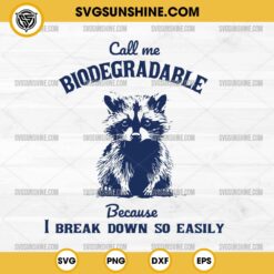 Call Me Biodegradable Because I Break Down So Easily SVG PNG Cut Files