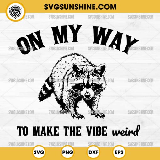 On My Way To Make The Vibe Weird SVG PNG Cut Files