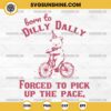 Born To Dilly Dally Forced To Pick Up The Pace SVG PNG