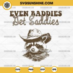 Western Even Baddies Get Saddies SVG, Cute Raccoon Cowboy SVG PNG Cricut