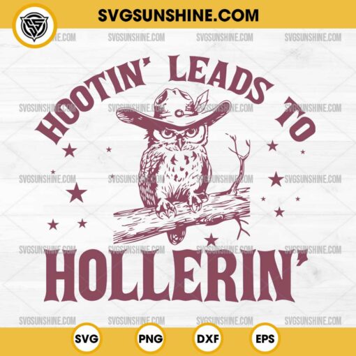 Hootin Leads To Hollerin Owl SVG PNG Cut Files