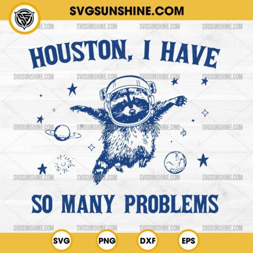 Houston I Have So Many Problems SVG PNG Cut Files