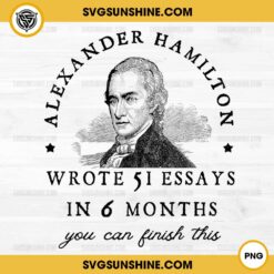 Alexander Hamilton Wrote 51 Essays in 6 Months PNG