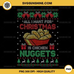 All I Want For Christmas Is Chicken Nuggets PNG, Chicken Nuggets Ugly Christmas Sweater PNG