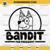 Bluey Bandit For President SVG, Bandit Heeler SVG