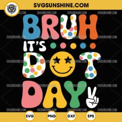 Bruh It's Dot Day SVG, Happy Dot Day SVG PNG