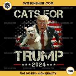 Cats for Trump 2024 PNG, Funny Cat Trump 2024 PNG, Vote Trump 2024 PNG, Trump Cat Lady PNG