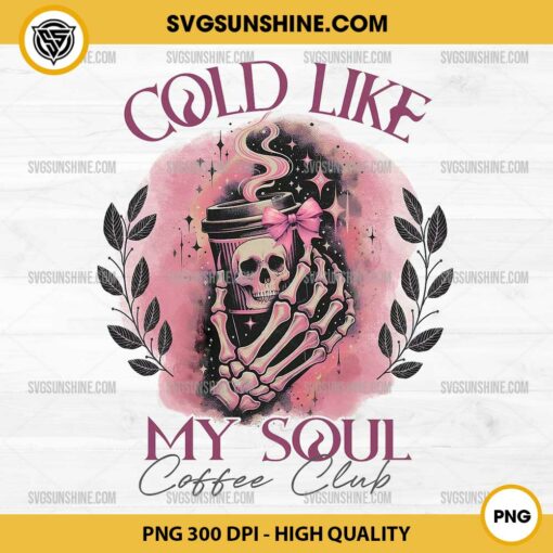 Cold Like My Soul Coffee Club PNG File, Skull Coffee Halloween PNG