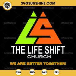 The Life Shift Church Logo SVG, We Are Better Together SVG PNG