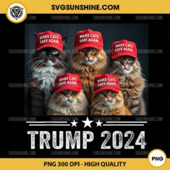 Trump Make Cats Safe Again 2024 Debate PNG File, Trump 2024 Save Our Pets PNG