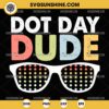 Dot Day Dude Sunglasses SVG, Dot Day SVG