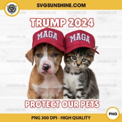 Trump 2024 Protect Our Pets Cat Dog MAGA PNG File