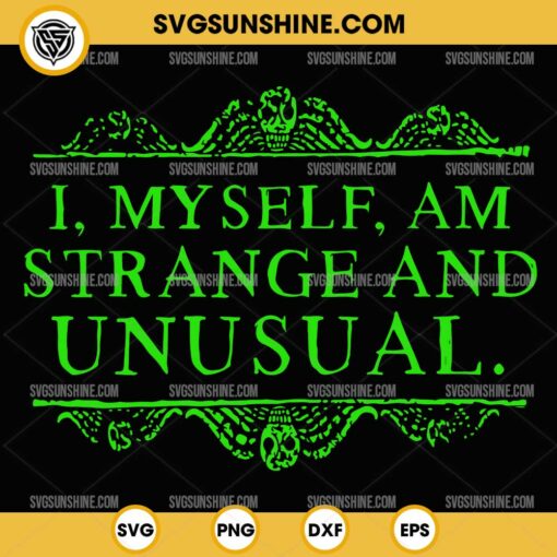 I Myself Am Strange And Unusual SVG, Beetlejuice SVG Halloween SVG