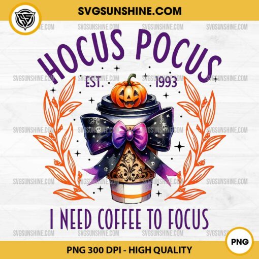 Hocus Pocus Est 1993 PNG, I Need Coffee To Focus PNG, Hocus Pocus Coffee PNG