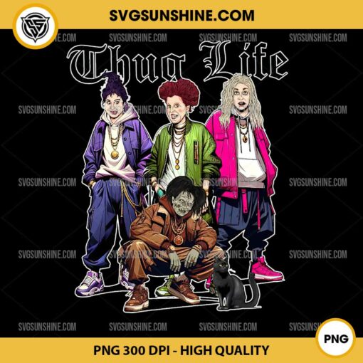 Hocus Pocus Thug Life PNG Design, Hocus Pocus PNG File, Thug Life Horror Witches PNG