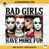 Bad Girls Have More Fun PNG File, Girl Horror Characters PNG, Horror Girl Halloween PNG