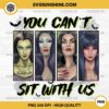 Horror Girls You Can't Sit With Us PNG, Girl Horror Movie Characters Halloween PNG Sublimation