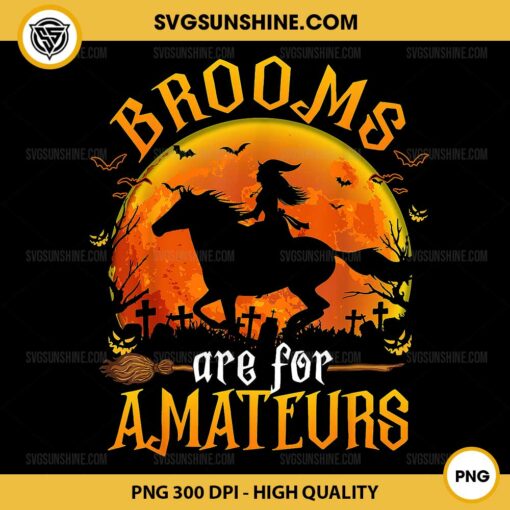 Brooms Are For Amateurs PNG, Witch Riding Horse Halloween PNG