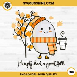 Humpty Dumpty Had A Great Fall PNG, Humpty Dumpty PNG, Thanksgiving Autumn Halloween PNG