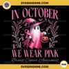 Ghost Witch In October We Wear Pink PNG, Witch Ghost Pumpkin Breast Cancer PNG, Halloween Breast Cancer Awareness PNG