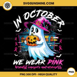 In October we Wear Pink Ghost Breast Cancer Awareness PNG File