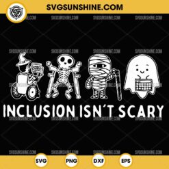 Silhouette Inclusion Isn't Scary SVG, Skeleton Mummy Ghost Halloween SVG