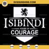 Isibindi House Of Courage SVG, Isibindi House SVG PNG Cricut