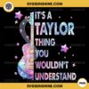 It's a Taylor Thing You Wouldn't Understand PNG File