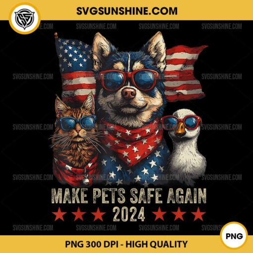 Original Make Pets Safe Again PNG, Trump 2024 Save Our Pets PNG