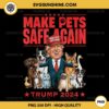 Trump Make Pets Safe Again PNG File, Trump 2024 Save Our Pets PNG