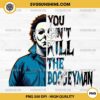 Michael Myers PNG, You Can't Kill The Boogeyman PNG, Halloween PNG