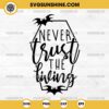 Never Trust The Living SVG, Beetlejuice SVG, Halloween Quotes SVG