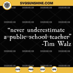 Tim Walz Never Underestimate a Public School Teacher SVG