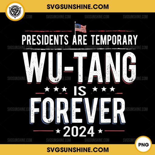 Presidents Are Temporary Wu-Tang Is Forever 2024 PNG