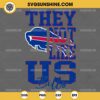 They Not Like Us Buffalo Bills Football SVG PNG