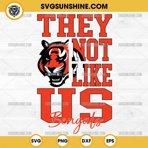 They Not Like Us Cincinnati Bengals Football SVG PNG