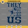 They Not Like Us Dallas Cowboys Football SVG PNG