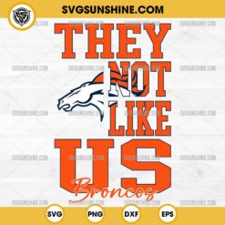 They Not Like Us Denver Broncos Football SVG PNG