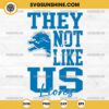 They Not Like Us Detroit Lions Football SVG PNG