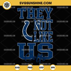 They Not Like Us Indianapolis Colts Football SVG PNG