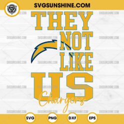 They Not Like Us Los angeles Chargers Football SVG PNG