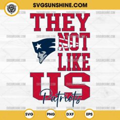 They Not Like Us New England Patriots Football SVG PNG