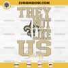 They Not Like Us New Orleans Saints Football SVG PNG