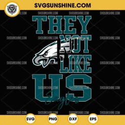 They Not Like Us Philadelphia Eagles Football SVG PNG