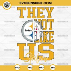 They Not Like Us Pittsburgh Steelers Football SVG PNG